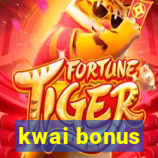 kwai bonus